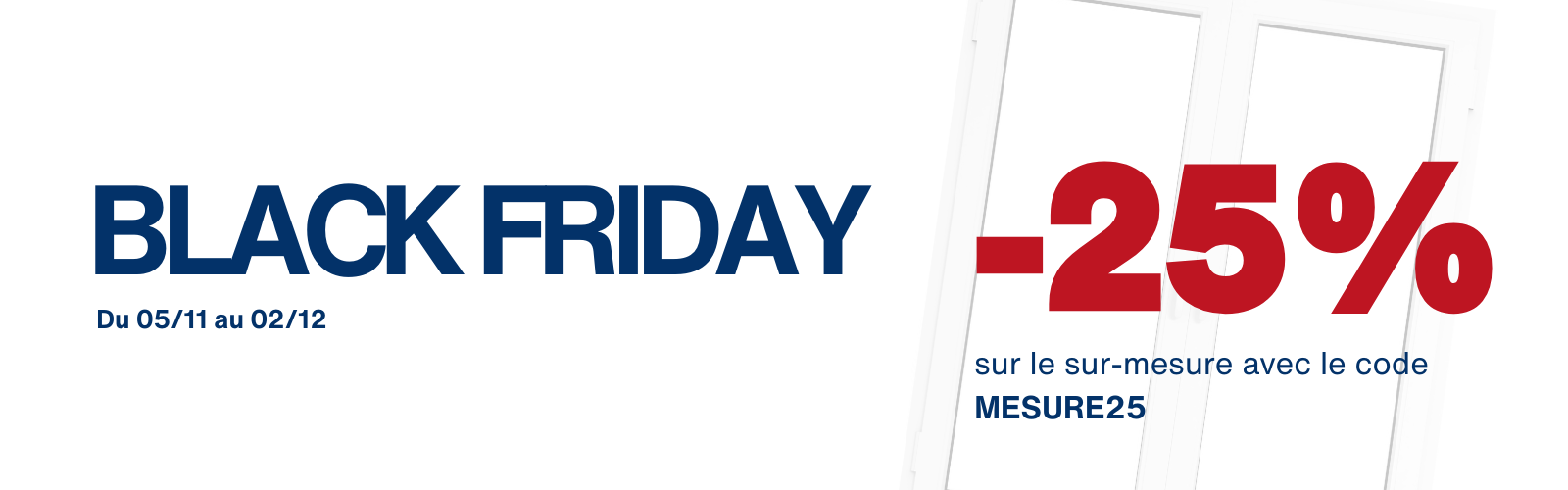 Bandeau Black Friday annonçant -25% sur le sur-mesure avec le code MESURE25